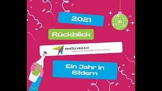 proTechnicale 2021 - Ein Jahresr&uuml;ckblick in Bildern