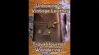 Unboxing Wanderings Vintage Leather Journal / Travelers Notebook