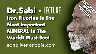 Dr Sebi - Iron Fluorine Is The Most Important MINERAL In The World Must See!
