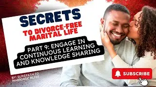 Secrets to Divorce-Free Marital Life (Part 9): Engage in Continuous Learning and Knowledge Sharing