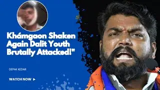 Dalit Youth Assaulted for Asking His Rightful Wage of ₹5000 l Deepak Kedar 