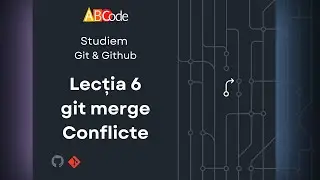 6 git merge și conflicte. Tutorial Git & Github [RO].