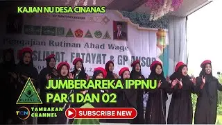 JUMBERAREKA IPPNU PAR 1 DAN 2 KAJIAN NU CINANAS