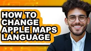 How to Change Apple Maps Language - Full Guide