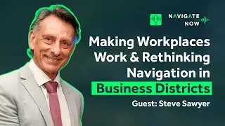 EP017 - Making Workplaces Work & Rethinking Navigation in Business Districts