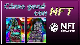 C&oacute;mo GAN&Eacute; + de $1.000 con el CRYPTOART NFT (Qu&eacute; es NFTShowroom)