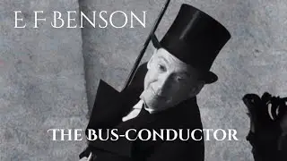 The Bus Conductor by E F Benson | Classic Ghost Story for a Winter Night | Audiobook | 👻