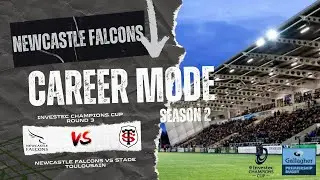#43 | Rugby 25 | S2 | Newcastle Falcons VS Stade Toulousain (Investec CC Rd 3) | A FRENCH CHALLENGE!