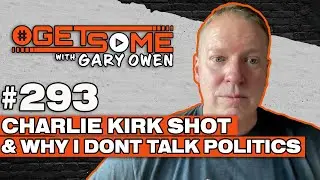 Charlie Kirk Shot & Why I Don&rsquo;t Talk Politics | #Getsome w/ Gary Owen 293