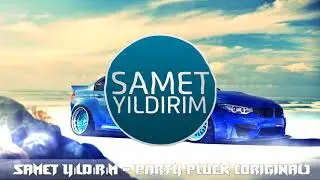 Samet Yıldırım - Party Pluck (Original)