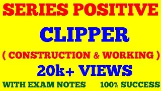 SERIES POSITIVE CLIPPER || POSITIVE CLIPPER : PART - 1 || CLIPPER CIRCUIT || WITH EXAM NOTES ||