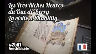 Les tr&egrave;s riches heures du Duc de Berry&nbsp;: la visite &agrave; Chantilly