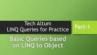 LINQ Queries for Practice - part 1 - Queries based on LINQ to Object