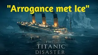 The Titanic Disaster 1912: The Tragic Story Behind the &ldquo;Unsinkable&rdquo; Ship