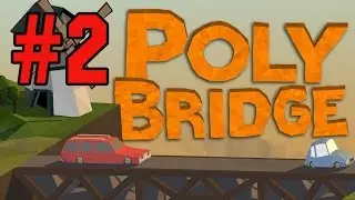 Прохождение Poly Bridge 2016 &mdash; Альпийские луга/Alpine Meadows 1-15/15 &mdash; #2 [Без Комментариев]