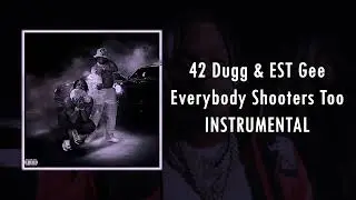 [INSTRUMENTAL] EST Gee, 42 Dugg - Everybody Shooters Too