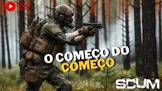 SCUM AO VIVO 🔥 O Começo do começo!
