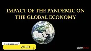 IMPACT OF THE PANDEMIC ON THE GLOBAL ECONOMY (By Rufat Gasimov)