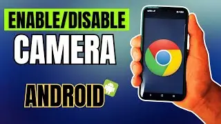 How to Enable OR Disable Camera in Google Chrome in SECONDS! (Android)
