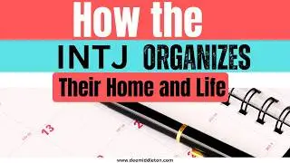 How the INTJ Organizes Their Home and Life