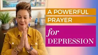 A Powerful Prayer for Depression | Carol Tuttle
