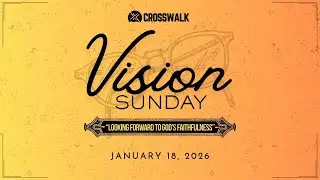 CrossWalk Church: Vision Sunday!