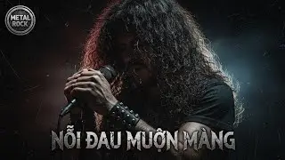 NỖI ĐAU MUỘN MÀNG - Metal Rock - Khi Nỗi Buồn Hóa Thành Cơn Bão | AI Music