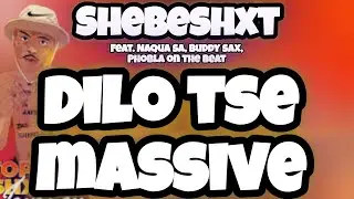 SHEBESHXT - DILO TSE MASSIVE (LYRICS)