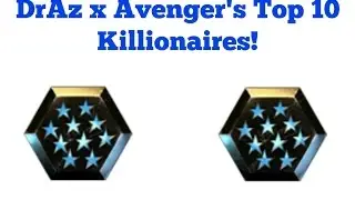 DrAz x Avenger's Top 10 Killionaires