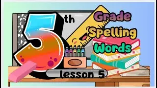 Fifth Grade Spelling Words Lesson 5