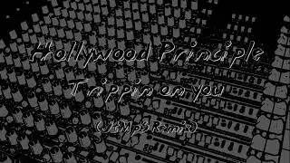 Hollywood Principle - Trippin on you (JtMpS Remix)