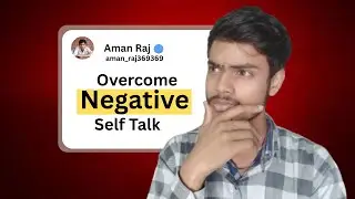 Overcome negative Selftalk ? By Aman Raj | Hindi