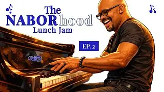 The NABORhood Lunch Jam Ep. 2 (Uncut)