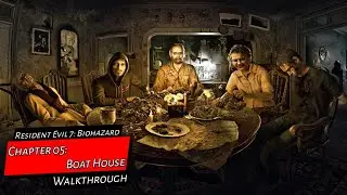 Resident Evil 7: Biohazard Chapter 05 - Boat House Walkthrough