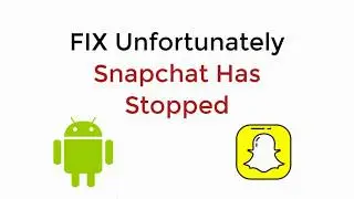 FIX Unfortunately Snapchat Has Stopped Working UPDATED 100% WORKING