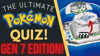 The ULTIMATE Pok&eacute;mon Fan Quiz - Generation 7