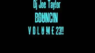 DJ Joe Taylor - Bouncin Volume 23 Track 14