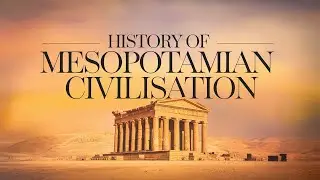 Mesopotamian Civilization: The Cradle of Humanity&rsquo;s Greatest Achievements!