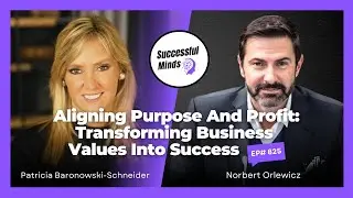 Aligning Purpose and Profit: Norbert Orlewicz on Transforming Business Values into Success | Ep825
