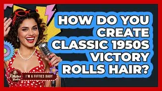 How Do You Create Classic 1950s Victory Rolls Hair? - Im a 50s Baby