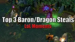 LoL Moments - Top 3 Baron/Dragon Steals - League of Legends