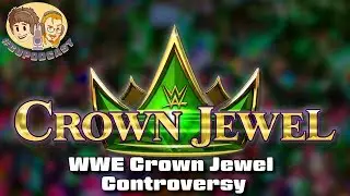 WWE Crown Jewel Controversy - #CUPodcast