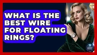 What Is The Best Wire For Floating Rings? - Jewelry Market Spotlight