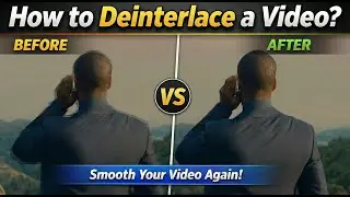 How to Deinterlace a Video?