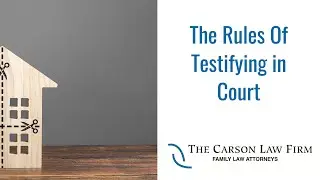 St. Louis Divorce Attorney Explains The Rules Of Testifying - The Carson Law Firm