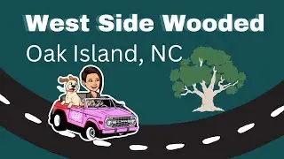 Driving Video Tour of West Side Wooded - Oak Island, NC - Buyers Guide