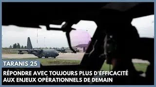TARANIS 25 : aguerrir avions et h&eacute;licopt&egrave;res aux op&eacute;rations haute intensit&eacute;.
