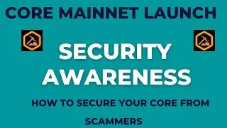 How to Secure Your Core at Mainnet Launch// Core Miners Beware of these // Security Awareness
