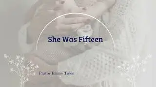 She Was Fifteen, Alone, and Exhausted | A Quiet Faith Story
