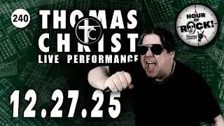Thomas Christ Live Performance 12.27.25 🕰️🤘| Hour of Rock! Ep. 240